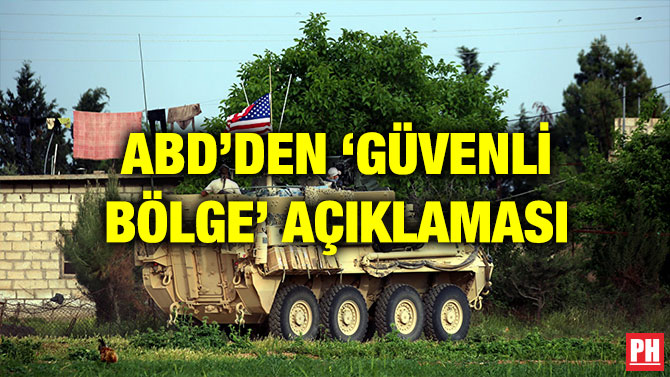 ABD’DEN ‘GÜVENLİ BÖLGE’ AÇIKLAMASI