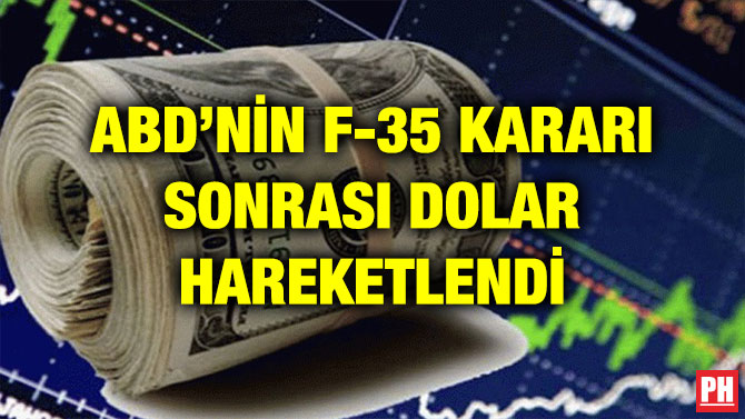 ABD’NİN F-35 KARARI SONRASI DOLAR HAREKETLENDİ