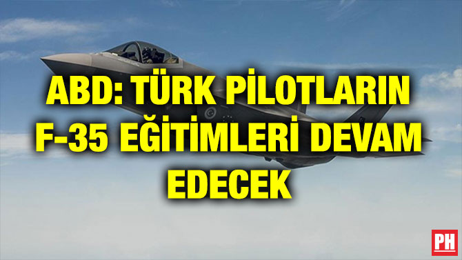 ABD: TÜRK PİLOTLARIN F-35 EĞİTİMLERİ DEVAM EDECEK