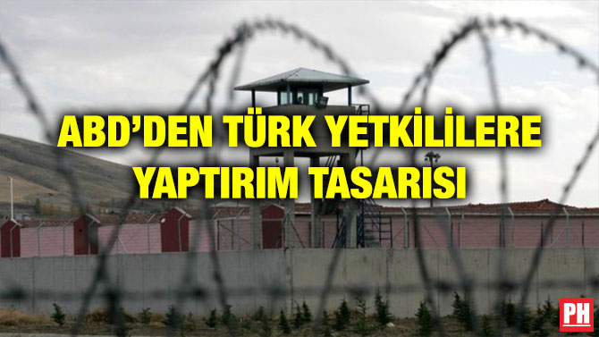 ABD’DEN TÜRK YETKİLİLERE YAPTIRIM TASARISI