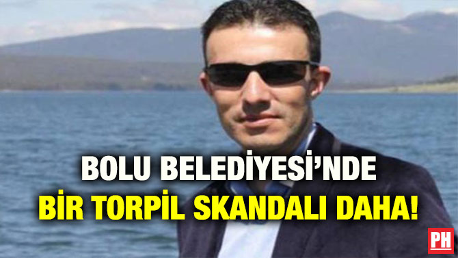 BOLU BELEDİYESİ’NDE BİR TORPİL SKANDALI DAHA!