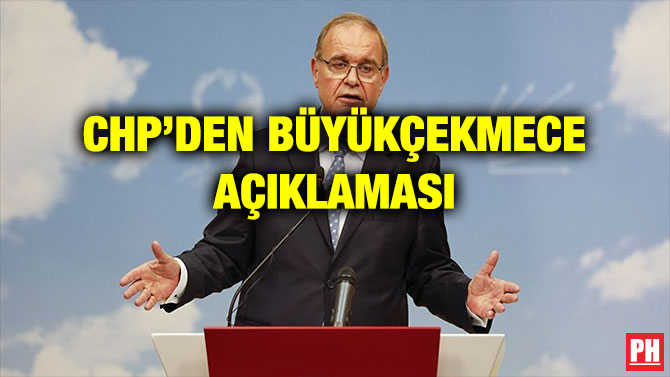 CHP’DEN BÜYÜKÇEKMECE AÇIKLAMASI