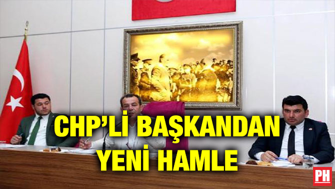 CHP’Lİ BAŞKANDAN YENİ HAMLE