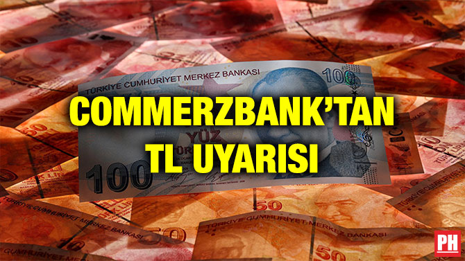 COMMERZBANK’TAN TL UYARISI