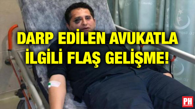 DARP EDİLEN AVUKATLA İLGİLİ FLAŞ GELİŞME!