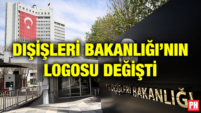 DIŞİŞLERİ BAKANLIĞI’NIN LOGOSU DEĞİŞTİ
