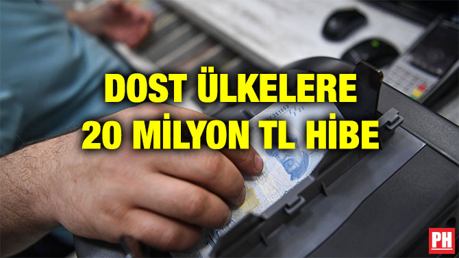 DOST ÜLKELERE 20 MİLYON TL HİBE