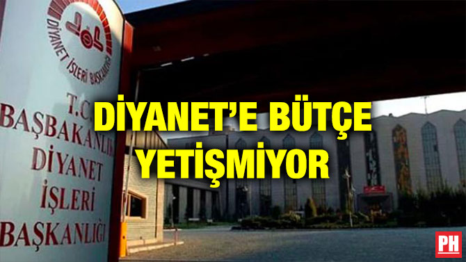 DİYANET’E BÜTÇE YETİŞMİYOR