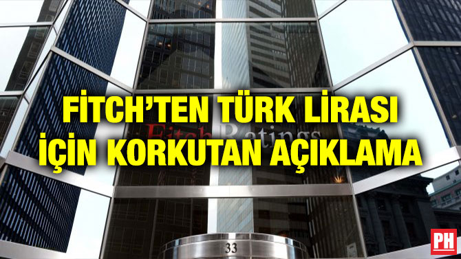 FİTCH’TEN TÜRK LİRASI İÇİN KORKUTAN AÇIKLAMA