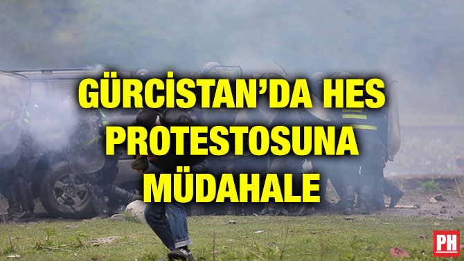 GÜRCİSTAN’DA HES PROTESTOSUNA MÜDAHALE