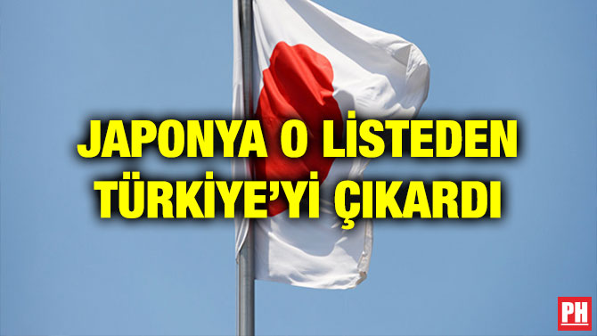 JAPONYA O LİSTEDEN TÜRKİYE’Yİ ÇIKARDI