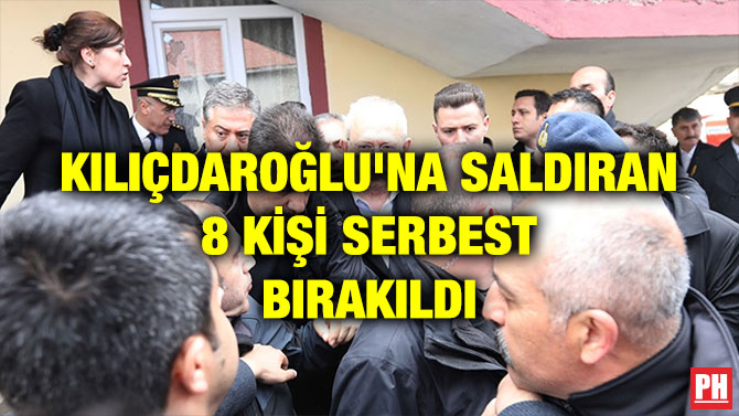 KILIÇDAROĞLU’NA SALDIRAN 8 KİŞİ SERBEST BIRAKILDI