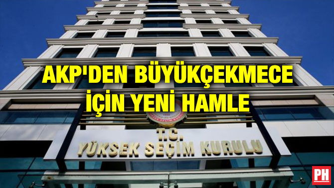 AKP’DEN BÜYÜKÇEKMECE İÇİN YENİ HAMLE