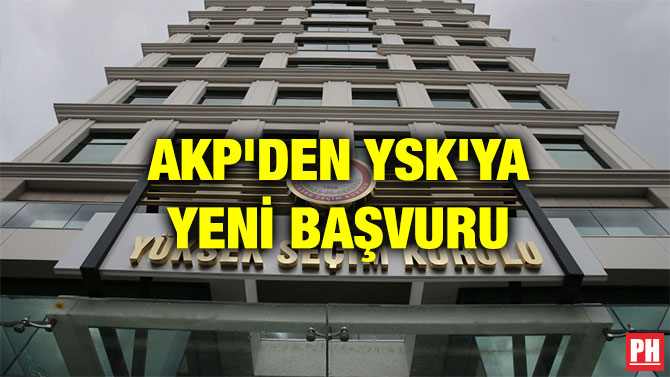 AKP’DEN YSK’YA YENİ BAŞVURU
