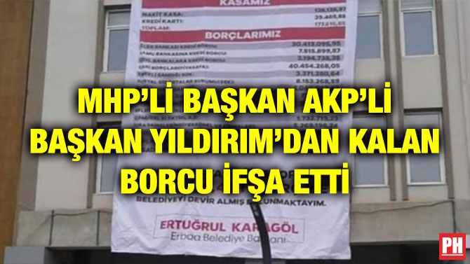 MHP’Lİ BAŞKAN AKP’Lİ BAŞKAN YILDIRIM’DAN KALAN BORCU İFŞA ETTİ
