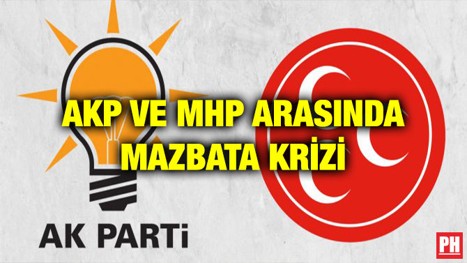 AKP VE MHP ARASINDA MAZBATA KRİZİ