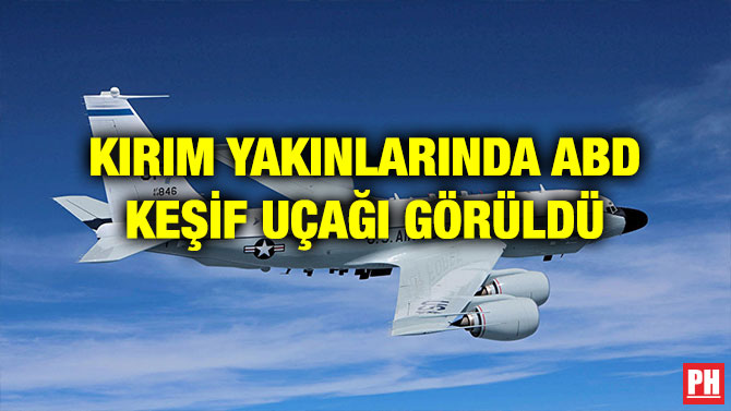 KIRIM YAKINLARINDA ABD KEŞİF UÇAĞI GÖRÜLDÜ