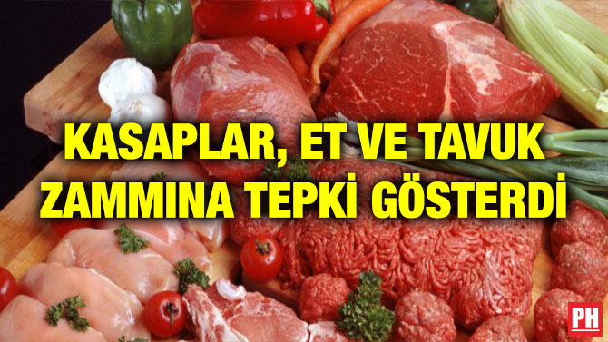 KASAPLAR, ET VE TAVUK ZAMMINA TEPKİ GÖSTERDİ