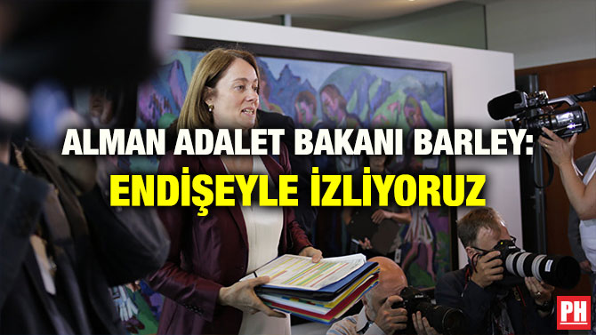 ALMAN ADALET BAKANI BARLEY: ENDİŞEYLE İZLİYORUZ