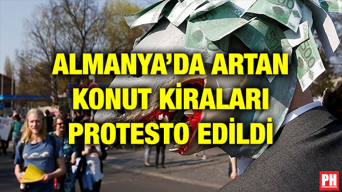 ALMANYA’DA ARTAN KONUT KİRALARI PROTESTO EDİLDİ