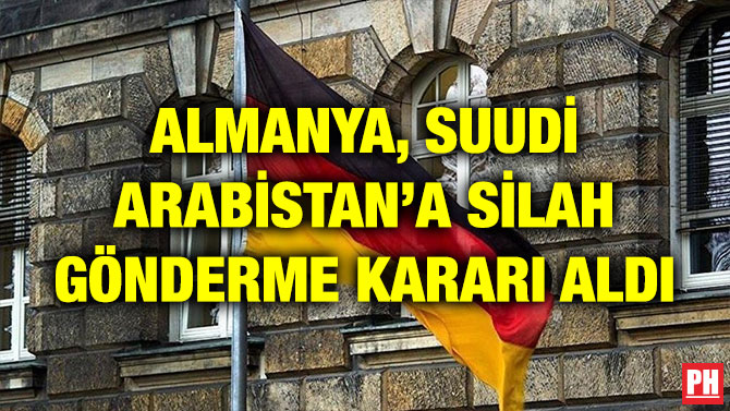 ALMANYA, SUUDİ ARABİSTAN’A SİLAH GÖNDERME KARARI ALDI