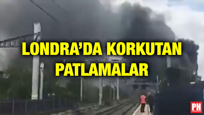 LONDRA’DA KORKUTAN PATLAMALAR