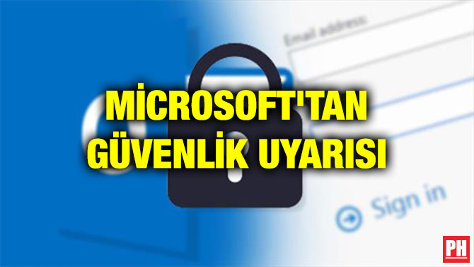 MİCROSOFT’TAN GÜVENLİK UYARISI