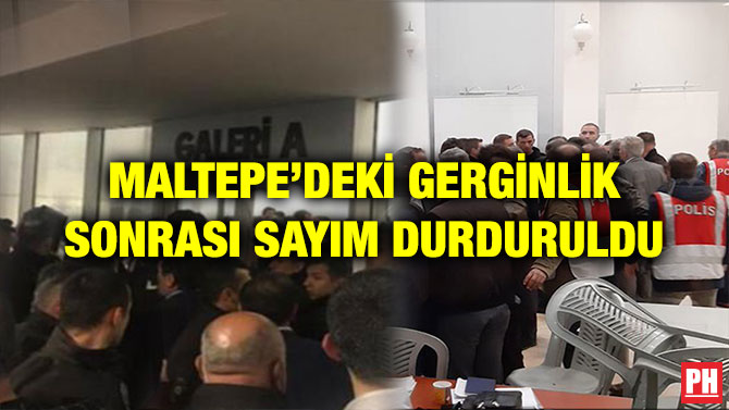 MALTEPE’DEKİ GERGİNLİK SONRASI SAYIM DURDURULDU
