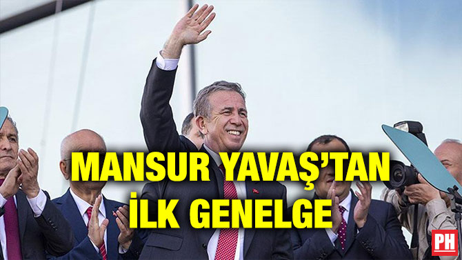 MANSUR YAVAŞ’TAN İLK GENELGE