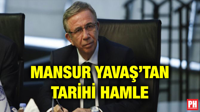 MANSUR YAVAŞ’TAN TARİHİ HAMLE