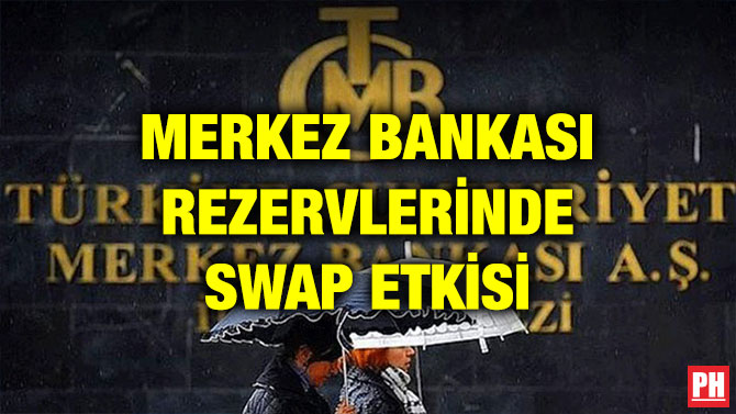 MERKEZ BANKASI REZERVLERİNDE SWAP ETKİSİ