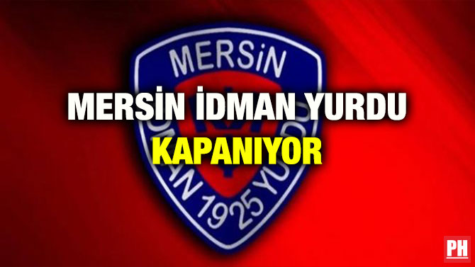 MERSİN İDMAN YURDU KAPANIYOR