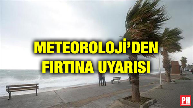 METEOROLOJİ’DEN FIRTINA UYARISI