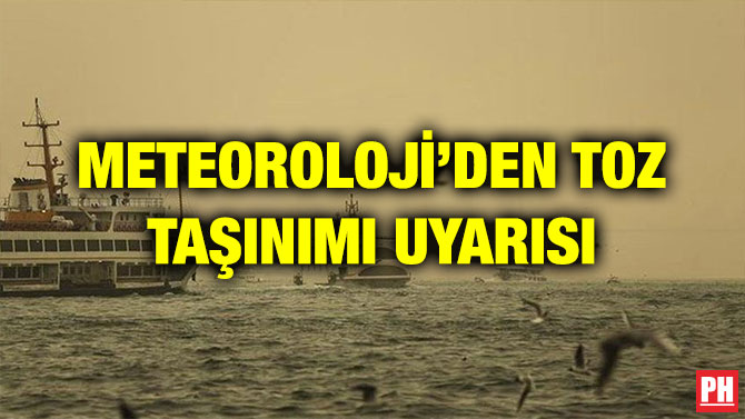 METEOROLOJİ’DEN TOZ TAŞINIMI UYARISI