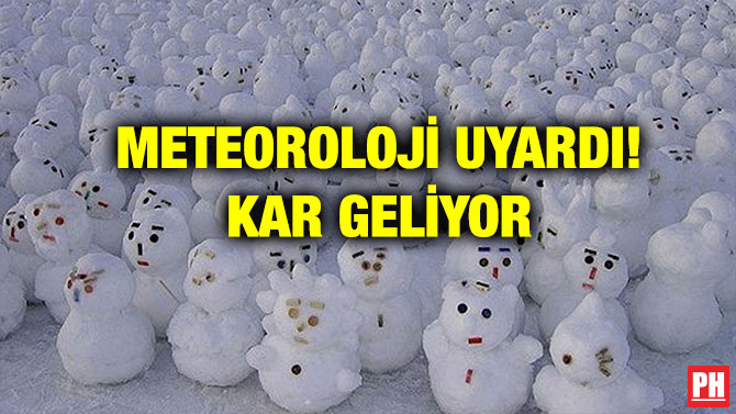 METEOROLOJİ UYARDI! KAR GELİYOR