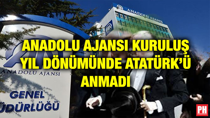 ANADOLU AJANSI KURULUŞ YIL DÖNÜMÜNDE ATATÜRK’Ü ANMADI