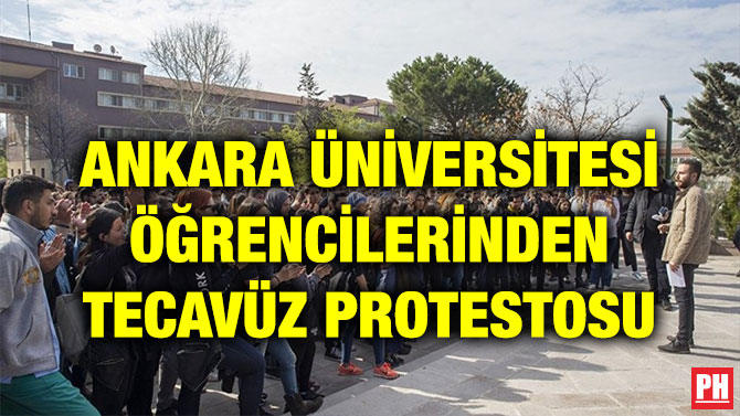 ANKARA ÜNİVERSİTESİ ÖĞRENCİLERİNDEN TECAVÜZ PROTESTOSU