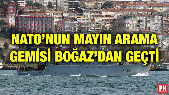 NATO’NUN MAYIN ARAMA GEMİSİ BOĞAZ’DAN GEÇTİ