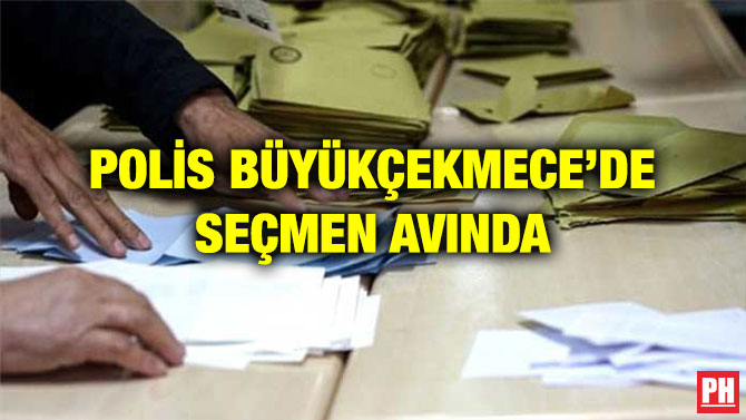 POLİS BÜYÜKÇEKMECE’DE SEÇMEN AVINDA