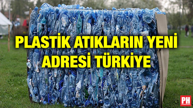 PLASTİK ATIKLARIN YENİ ADRESİ TÜRKİYE