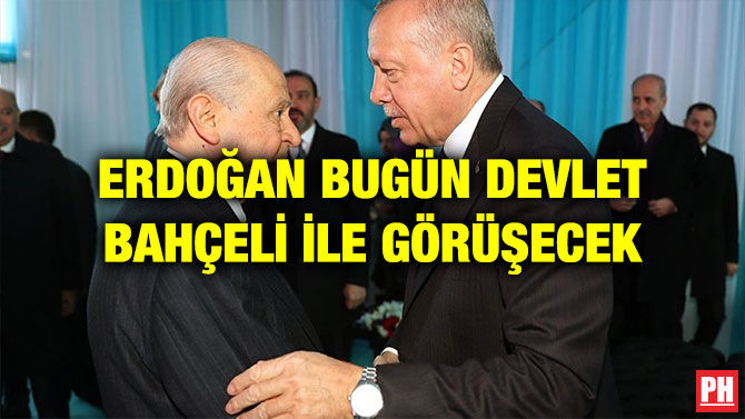 ERDOĞAN BUGÜN DEVLET BAHÇELİ İLE GÖRÜŞECEK