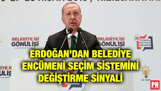 ERDOĞAN’DAN BELEDİYE ENCÜMENİ SEÇİM SİSTEMİNİ DEĞİŞTİRME SİNYALİ