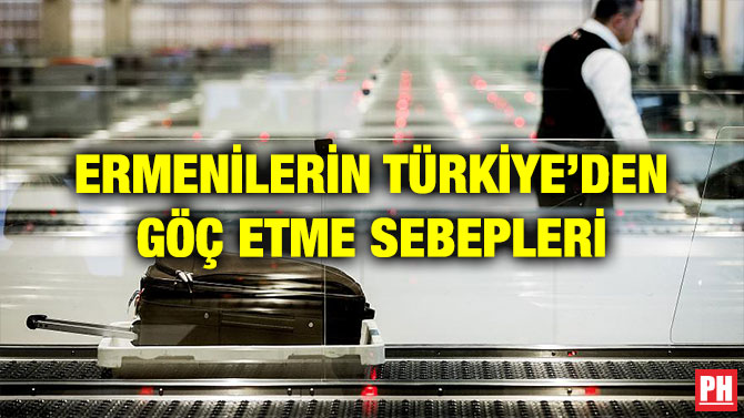 ERMENİLERİN TÜRKİYE’DEN GÖÇ ETME SEBEPLERİ