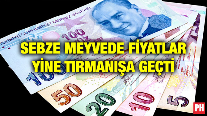 SEBZE MEYVEDE FİYATLAR YİNE TIRMANIŞA GEÇTİ