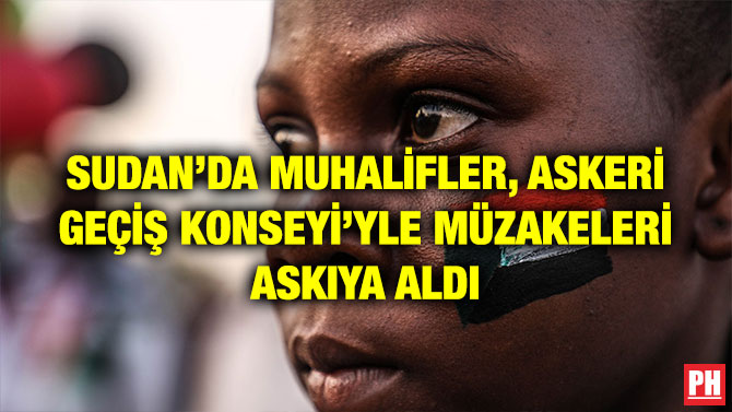 SUDAN’DA MUHALİFLER, ASKERİ GEÇİŞ KONSEYİ’YLE MÜZAKELERİ ASKIYA ALDI