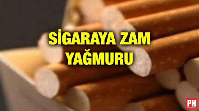 SİGARAYA ZAM YAĞMURU