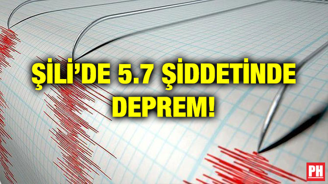 ŞİLİ’DE 5.7 ŞİDDETİNDE DEPREM!