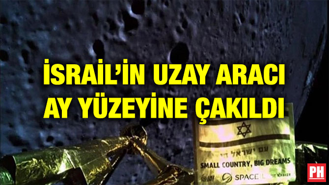 İSRAİL’İN UZAY ARACI AY YÜZEYİNE ÇAKILDI