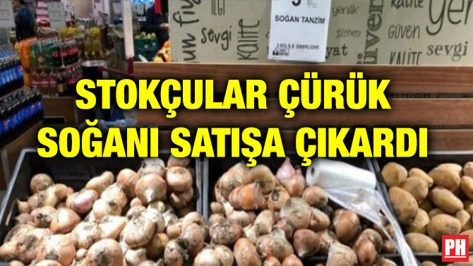 STOKÇULAR ÇÜRÜK SOĞANI SATIŞA ÇIKARDI