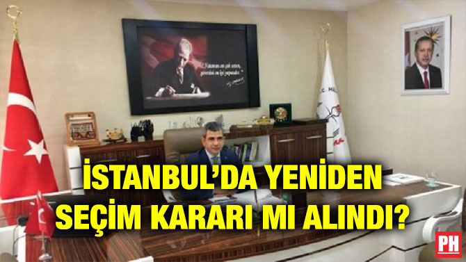 İSTANBUL’DA YENİDEN SEÇİM KARARI MI ALINDI?